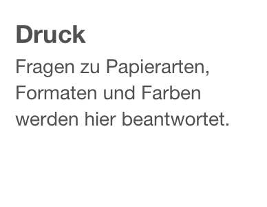 Druck
Fragen zu Papierarten, Formaten und Farben werden hier beantwortet.