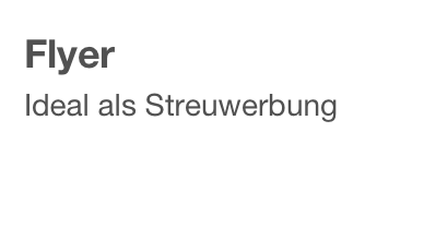 Flyer
Ideal als Streuwerbung
