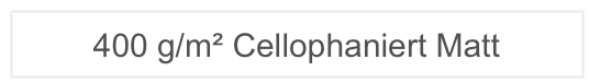 400 g/m² Cellophaniert Matt